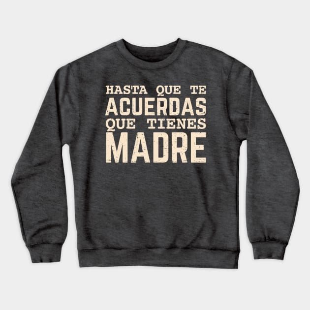 Hasta que te acuerdas que tienes madre Crewneck Sweatshirt by verde